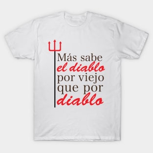 MAS SABE EL DIABLO T-Shirt